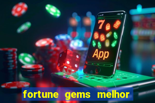 fortune gems melhor horario para jogar